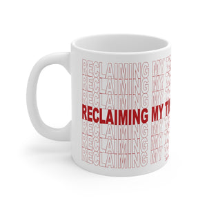 Mug 11oz White Ceramic Reclaiming My Time Fundraiser
