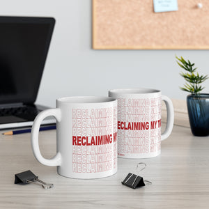 Mug 11oz White Ceramic Reclaiming My Time Fundraiser