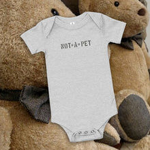 Load image into Gallery viewer, Onesies for Baby - Not A Pet