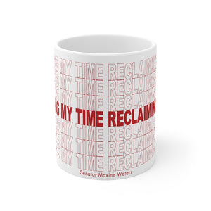 Mug 11oz White Ceramic Reclaiming My Time Fundraiser