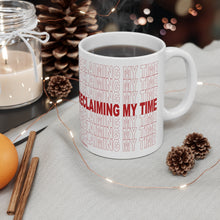 Load image into Gallery viewer, Mug 11oz White Ceramic Reclaiming My Time Fundraiser