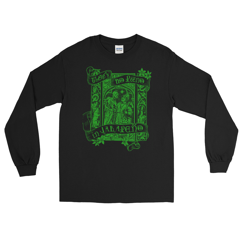 T-Shirt Long Sleeve - There's No Peeno in Jalapeno